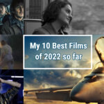 2022年上半期映画ランキングベスト10 My 10 Best Films of 2022 so far