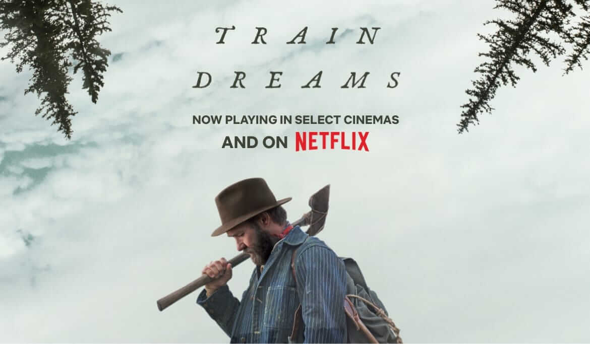 「トレイン・ドリームズ」|美しい自然と過酷な運命…ただひっそり生きた男の人生がなぜ胸を打つ?【ネタバレ感想】NETFLIX映画